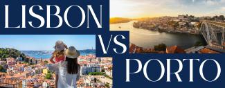 LIsbon versus Porto